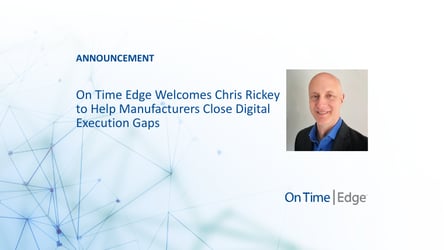 A card welcoming Chris Rickey to On Time Edge to help anufacturers close digital execution gaps