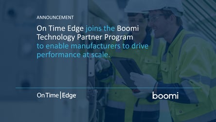 a feature image with news headline - On Time Edge Joins the Boomi Technology Partner Program to Enable Manufacturers to Drive Performance at Scale