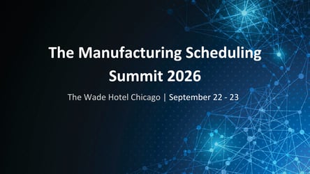 The Manufacturing Scheduling Summit 2026